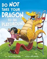 Nu-ți lua dragonul la locul de joacă (Gassman Julie (Editor)) - Do Not Take Your Dragon to the Playground (Gassman Julie (Editor))