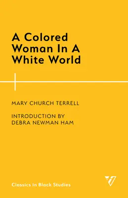 O femeie de culoare într-o lume albă - A Colored Woman In A White World