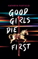 Fetele bune mor primele - Good Girls Die First