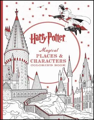 Harry Potter Magical Places & Characters Coloring Book: Cartea oficială de colorat, the - Harry Potter Magical Places & Characters Coloring Book: Official Coloring Book, the