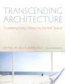 Transcending Architecture: Viziuni contemporane asupra spațiului sacru - Transcending Architecture: Contemporary Views on Sacred Space