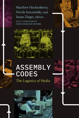 Coduri de asamblare: Logistica mass-media - Assembly Codes: The Logistics of Media