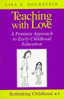 Învățând cu dragoste; O abordare feministă a educației preșcolare - Teaching with Love; A Feminist Approach to Early Childhood Education
