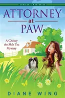 Attorney-at-Paw: Un mister pentru Chrissy Shih Tzu - Attorney-at-Paw: A Chrissy the Shih Tzu Mystery
