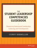 The Student Leadership Competencies Guidebook (Ghidul competențelor de leadership ale studenților): Proiectarea învățării și dezvoltării intenționate a leadership-ului - The Student Leadership Competencies Guidebook: Designing Intentional Leadership Learning and Development