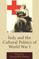 Italia și politica culturală a Primului Război Mondial - Italy and the Cultural Politics of World War I