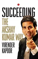 Succesul în stilul Akshay Kumar - Succeeding the Akshay Kumar Way