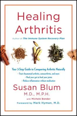 Vindecarea artritei: Ghidul tău în 3 pași pentru a învinge artrita în mod natural - Healing Arthritis: Your 3-Step Guide to Conquering Arthritis Naturally
