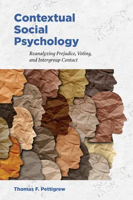 Psihologia socială contextuală: Reanalizarea prejudecăților, a votului și a contactului între grupuri - Contextual Social Psychology: Reanalyzing Prejudice, Voting, and Intergroup Contact
