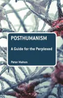 Postumanism: Un ghid pentru cei perplecși - Posthumanism: A Guide for the Perplexed