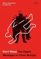 Nu dormi: Mesajele urgente ale lui Oliver Munday - Don't Sleep: The Urgent Messages of Oliver Munday