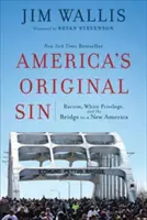 Păcatul originar al Americii: Rasismul, privilegiul albilor și podul către o nouă Americă - America's Original Sin: Racism, White Privilege, and the Bridge to a New America