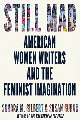 Still Mad: Scriitoare americane și imaginația feministă - Still Mad: American Women Writers and the Feminist Imagination