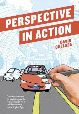 Perspectiva în acțiune: Exerciții creative pentru reprezentarea spațială de la Renaștere la era digitală (Creative Exercises for Depicting Spatial Representation from the Renaissance to the Digital Age) - Perspective in Action: Creative Exercises for Depicting Spatial Representation from the Renaissance to the Digital Age