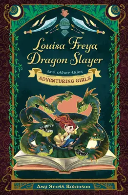 Louisa Freya, ucigașă de dragoni: Și alte povești - Louisa Freya, Dragon Slayer: And Other Tales