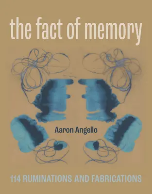 Faptul memoriei: 114 ruminații și fabulații - The Fact of Memory: 114 Ruminations and Fabrications