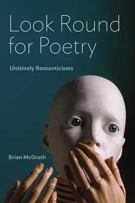 Look Round for Poetry: Romanticisme intempestive - Look Round for Poetry: Untimely Romanticisms