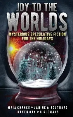 Joy to the Worlds: Ficțiune speculativă misterioasă pentru sărbători - Joy to the Worlds: Mysterious Speculative Fiction for the Holidays