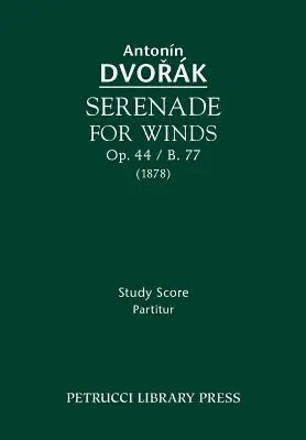 Serenade for Winds, Op.44 / B.77: Partitură de studiu - Serenade for Winds, Op.44 / B.77: Study score