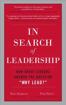 În căutarea leadershipului: Cum răspund marii lideri la întrebarea De ce să conducă? - In Search of Leadership: How Great Leaders Answer the Question Why Lead?
