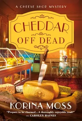 Cheddar Off Dead: Misterul unui magazin de brânzeturi - Cheddar Off Dead: A Cheese Shop Mystery