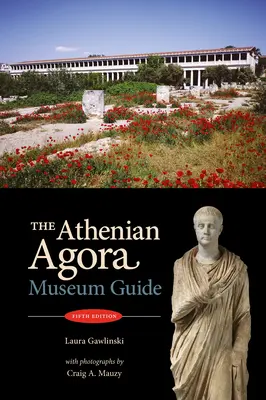 Agora ateniană: Museum Guide (5th Ed.) - The Athenian Agora: Museum Guide (5th Ed.)