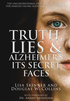 Adevăr, minciună și Alzheimer: Fețele sale secrete - Truth, Lies & Alzheimer's: Its Secret Faces