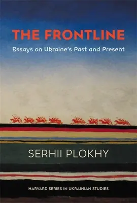 Prima linie: Eseuri despre trecutul și prezentul Ucrainei - The Frontline: Essays on Ukraine's Past and Present