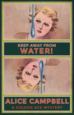 Ferește-te de apă! Un mister din Epoca de Aur - Keep Away From Water!: A Golden Age Mystery
