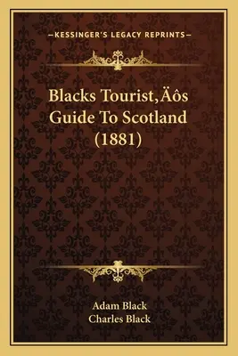 Ghidul turistului negru din Scoția (1881) - Blacks Tourist's Guide To Scotland (1881)