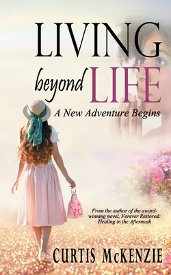 Trăind dincolo de viață: Începe o nouă aventură - Living Beyond Life: A New Adventure Begins