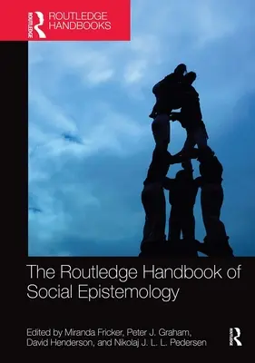 Manualul Routledge de epistemologie socială - The Routledge Handbook of Social Epistemology