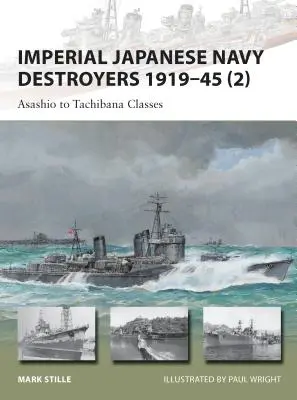 Distrugătoare ale Marinei Imperiale Japoneze 1919-45 (2): Clasele Asashio la Tachibana - Imperial Japanese Navy Destroyers 1919-45 (2): Asashio to Tachibana Classes