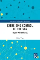Exercitarea controlului asupra mării: Teorie și practică - Exercising Control of the Sea: Theory and Practice