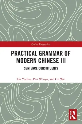 Gramatica practică a chinezei moderne III: Constituenții propoziției - Practical Grammar of Modern Chinese III: Sentence Constituents