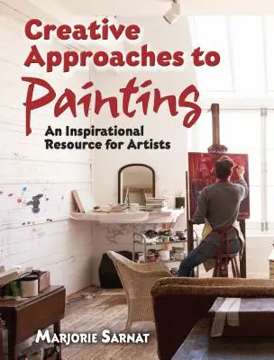 Abordări creative ale picturii: O resursă inspirațională pentru artiști - Creative Approaches to Painting: An Inspirational Resource for Artists