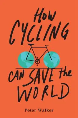 Cum poate ciclismul să salveze lumea - How Cycling Can Save the World