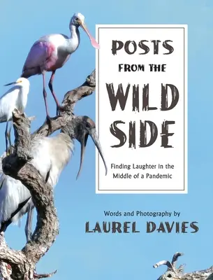 Posts From The Wild Side, Găsirea râsului în mijlocul unei pandemii - Posts From The Wild Side, Finding Laughter in the Middle of a Pandemic