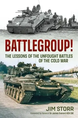Battlegroup!: Lecțiile bătăliilor neîmpotrivite ale Războiului Rece (The Lessons of the Unfought Battles of the Cold War) - Battlegroup!: The Lessons of the Unfought Battles of the Cold War