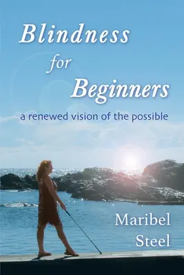 Orbire pentru începători: O viziune reînnoită a posibilului - Blindness for Beginners: A renewed vision of the possible