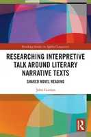Cercetarea discuțiilor interpretative în jurul textelor narative literare: Lectura partajată a unui roman - Researching Interpretive Talk Around Literary Narrative Texts: Shared Novel Reading