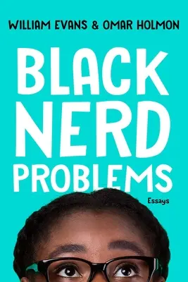 Black Nerd Problems: Eseuri - Black Nerd Problems: Essays