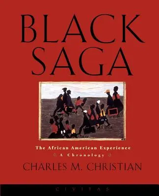Black Saga: Experiența afro-americană: O cronologie - Black Saga: The African American Experience: A Chronology
