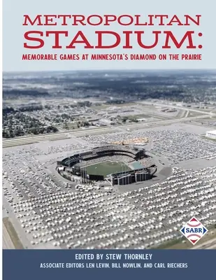 Metropolitan Stadium: Meciuri memorabile la Minnesota Diamond on the Prairie - Metropolitan Stadium: Memorable Games at Minnesota's Diamond on the Prairie