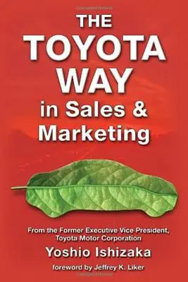 Calea Toyota în vânzări și marketing - The Toyota Way in Sales and Marketing