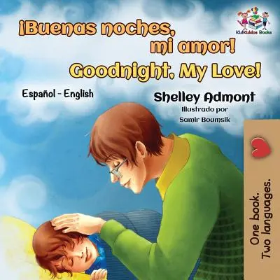 Buenas noches, mi amor! Noapte bună, dragostea mea!: Bilingv spaniolă engleză - Buenas noches, mi amor! Goodnight, My Love!: Spanish English Bilingual