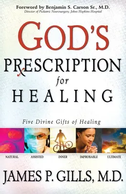 Prescripția lui Dumnezeu pentru vindecare: Cinci daruri divine de vindecare - God's Prescription for Healing: Five Divine Gifts of Healing