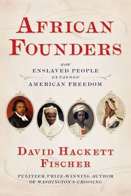 Fondatori africani: Cum oamenii înrobiți au extins idealurile americane - African Founders: How Enslaved People Expanded American Ideals