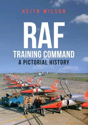RAF Training Command: O istorie picturală - RAF Training Command: A Pictorial History