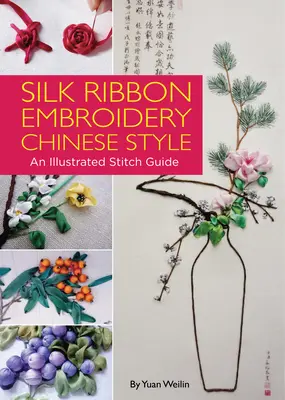 Silk Ribbon Embroidery Chinese Style - Un ghid ilustrat de cusături - Silk Ribbon Embroidery Chinese Style - An Illustrated Stitch Guide